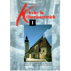Kirche in Oberösterreich - Von den Anfängen bis zur Wende des 1. Jahrtausends - Heft 1