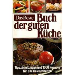 Das Beste - Buch der guten Küche - Tips, Anleitungen und 1000 Rezepte für alle Gelegenheit