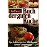 Das Beste - Buch der guten Küche - Tips, Anleitungen und 1000 Rezepte für alle Gelegenheit