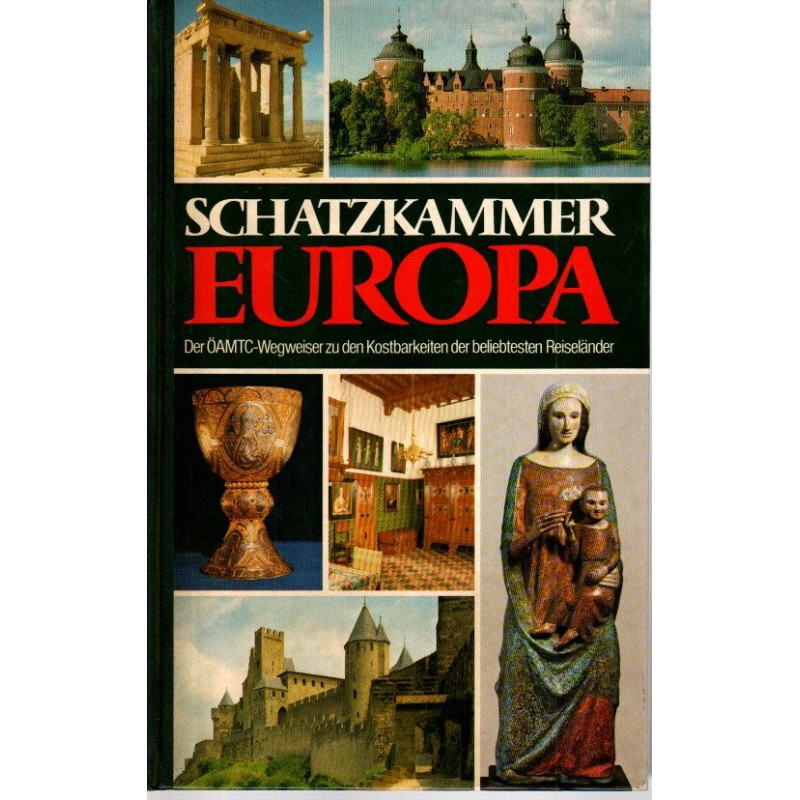 Schatzkammer Europa Der ÖAMTC-Wegweiser zu den Kostbarkeiten der beliebtesten Reiseländer