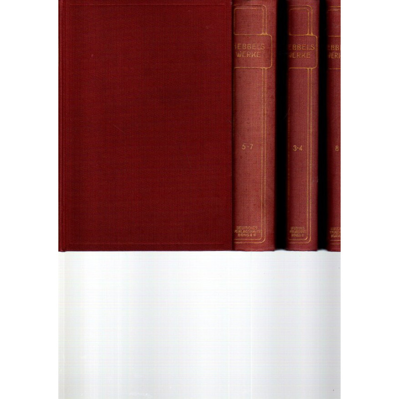 Friedrich Hebbel - Hebbels Werke in zehn Teilen