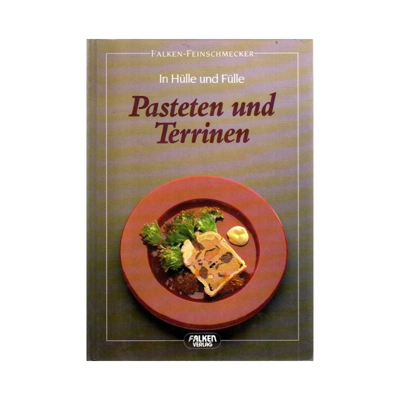 Pasteten und Terrinen - In Hülle und Fülle