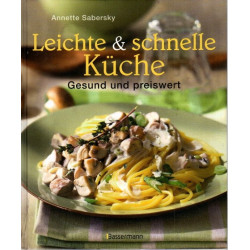 Leichte & schnelle Küche - Gesund und preiswert