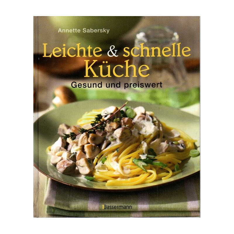 Leichte & schnelle Küche - Gesund und preiswert