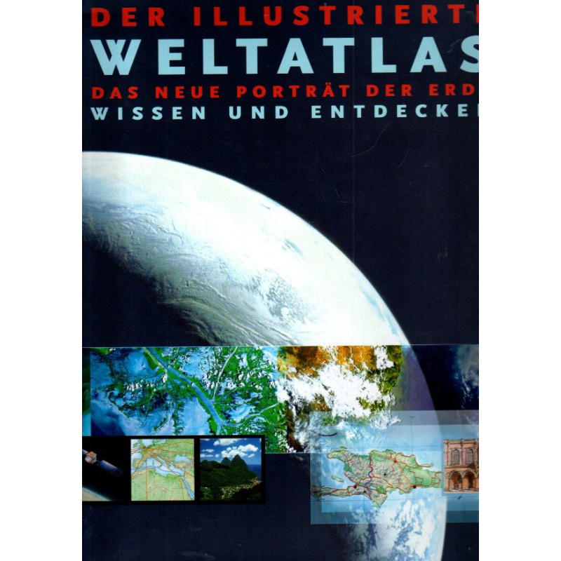 Der illustrierte Weltatlas Das neue Porträt der Erde Wissen und entdecken