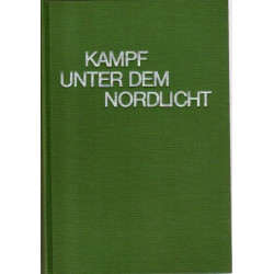 Kampf unter dem Nordlicht - Deutsch-finnische Waffenbruderschaft am Polarkreis