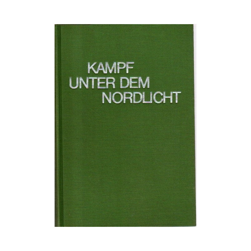 Kampf unter dem Nordlicht - Deutsch-finnische Waffenbruderschaft am Polarkreis