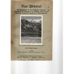 E. Stepan - Das Ybbstal - Ein Heimatbuch für die Gemeinden Opponitz, Hollenstng, Lunz am See, Waldamt, Lackenhof, Neuhaus in NÖ