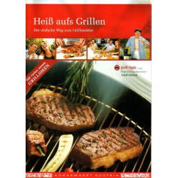Heiß aufs Grillen - Der einfache Weg zum Grillmeister