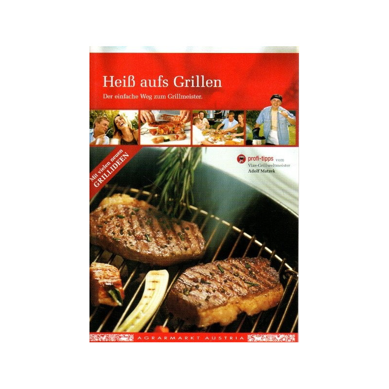 Heiß aufs Grillen - Der einfache Weg zum Grillmeister