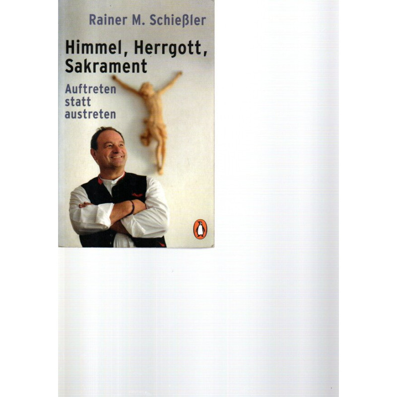 Himmel, Herrgott, Sakrament - Auftreten statt austreten - Tb