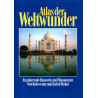 Atlas der Weltwunder - Faszinierende Bauwerke und Monumente - Vom Kolosseum zum Tadsch Mahal