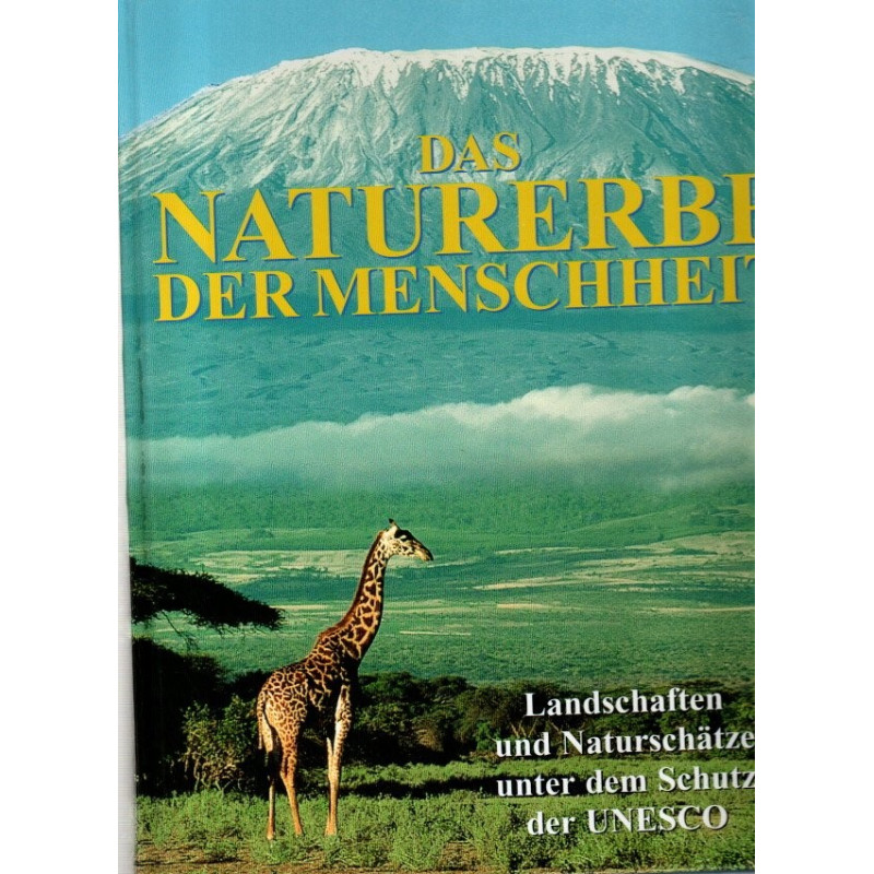 Das Naturerbe der Menschheit - Landschaften und Naturschätze unter dem Schutz der UNESCO