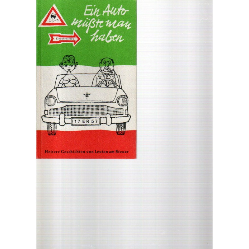 Ein Auto müßte man haben - heitere Geschichten von Leuten am Steuer