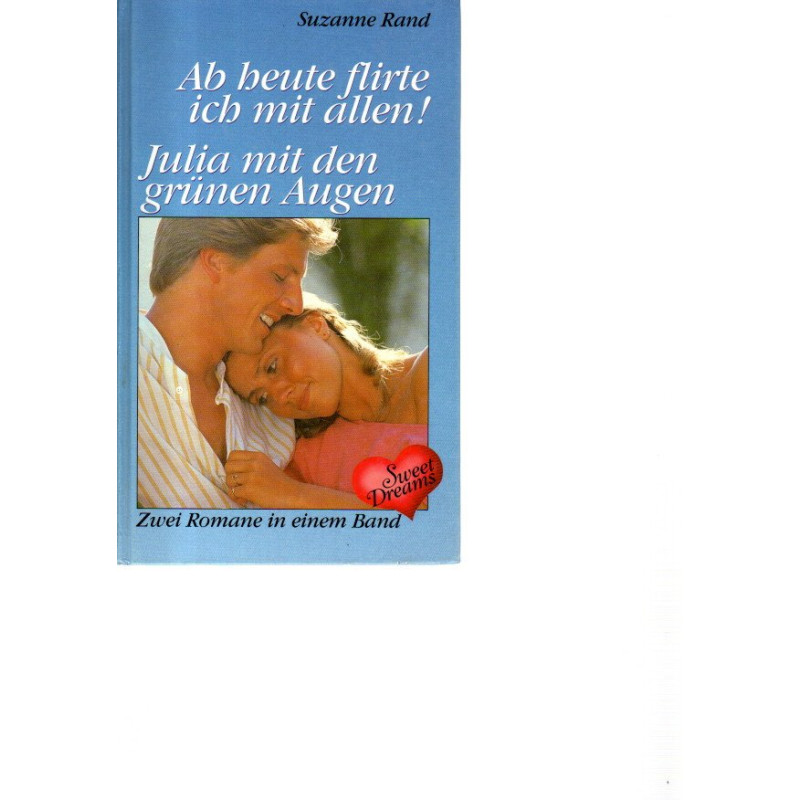 Sweet Dreams - Ab heute flirte ich mit allen ! / Julia mit den grünen Augen - Zwei Romane in einem Band