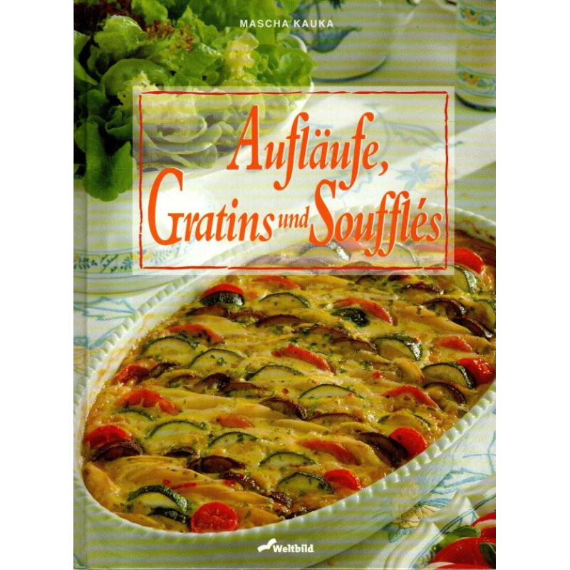 Aufläufe, Gratins und Soufflés