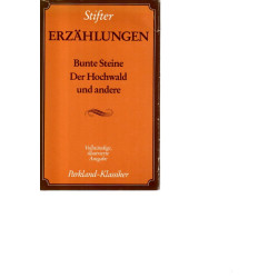 Adalbert Stifter - Erzählungen - Bunte Steine, Der Hochwald und andere