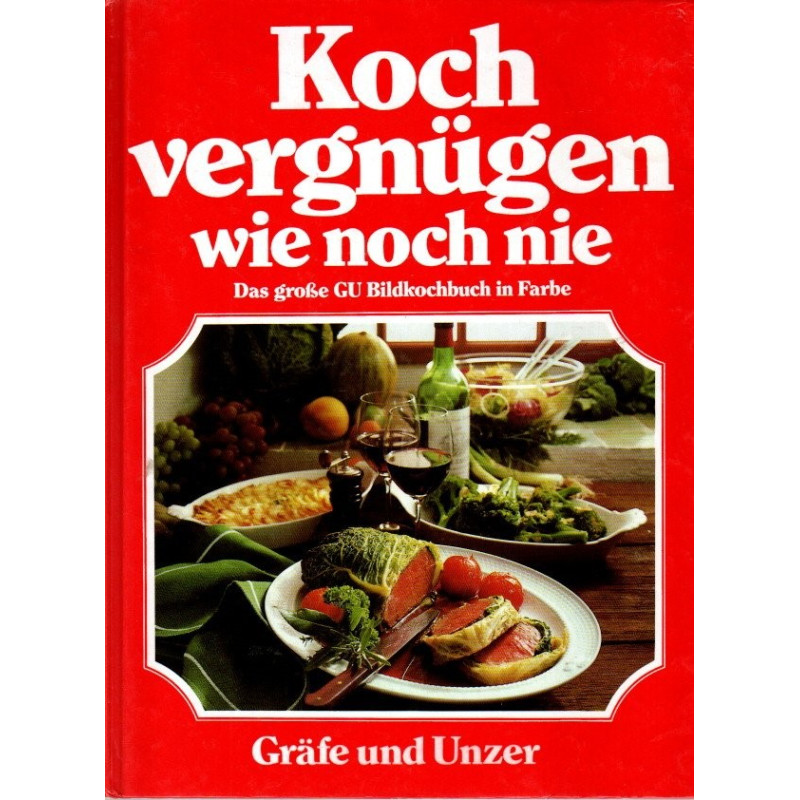 Kochvergnügen wie noch nie - Das große GU Bildkochbuch in Farbe