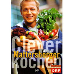 Alois Mattersberger - Clever kochen - Die besten Tipps aus "Frisch gekocht"