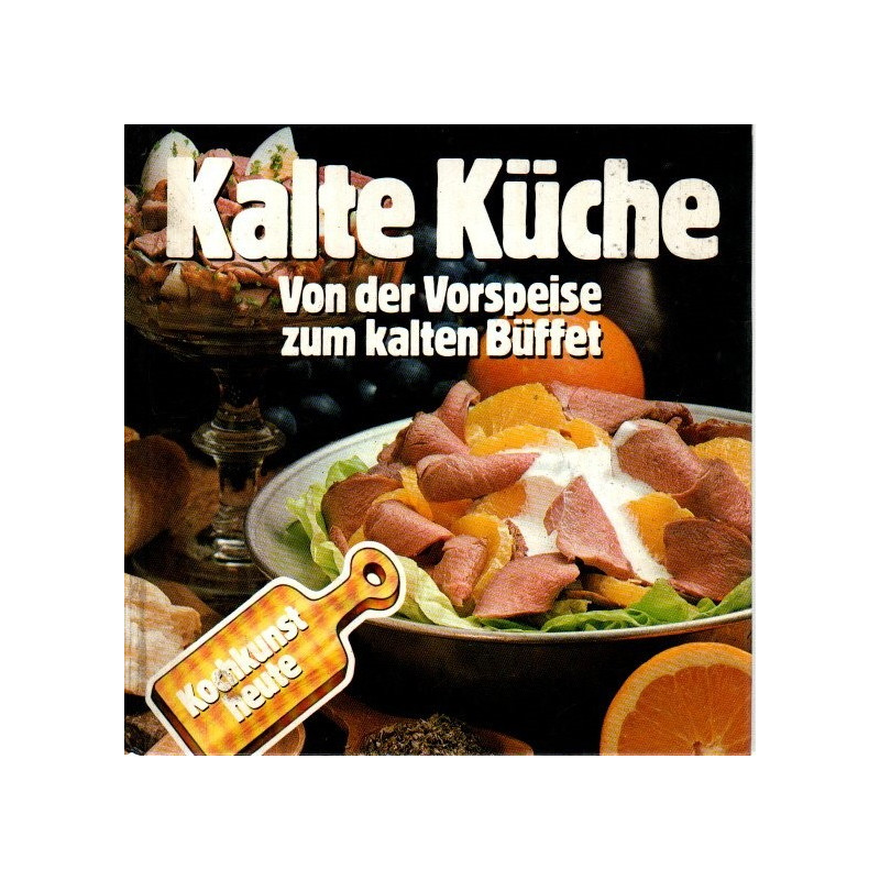 Kalte Küche - Von der Vorspeise zum kalten Büffet