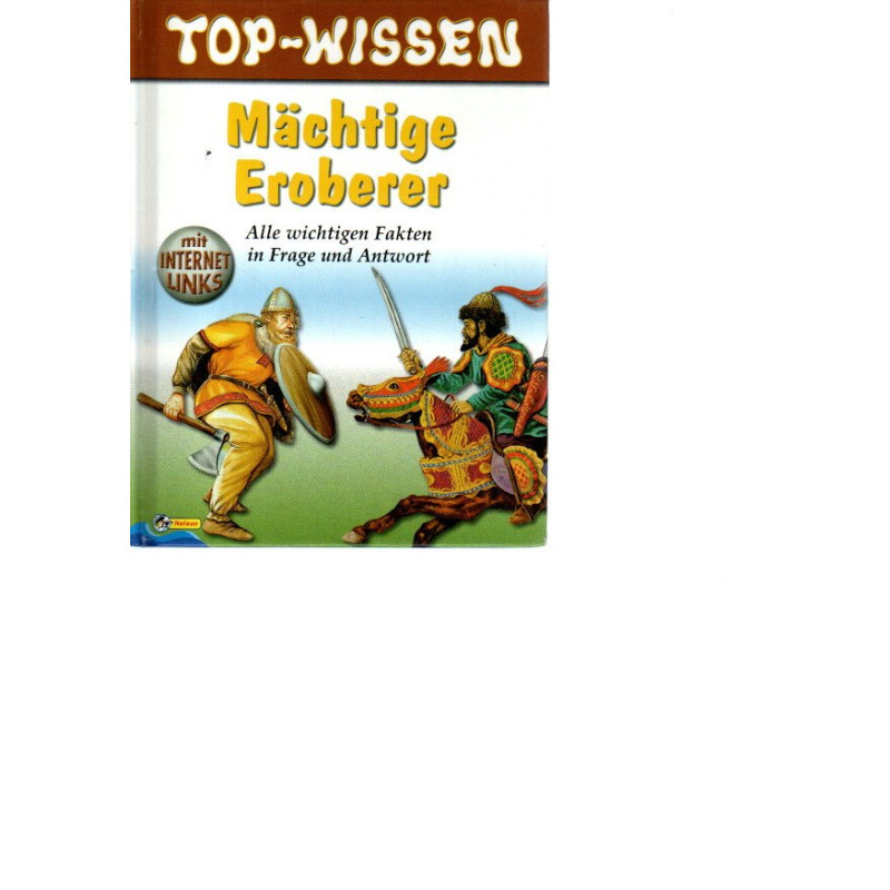 Top-Wissen - Mächtige Eroberer - Alle wichtigen Fakten in Frage und Antwort