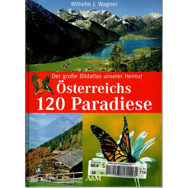 Österreichs 120 Paradiese - Der große Bildatlas unserer Heimat