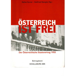 "Österreich ist frei!" Der Österreichische Staatsvertrag 1955 - Ausstellung Schallaburg 2005