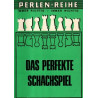 Das perfekte Schachspiel - Perlen-Reihe - Band 654 a - Tb