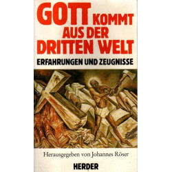 Gott kommt aus der Dritten Welt - Erfahrungen und Zeugnisse