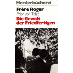 Die Gewalt der Friedfertigen - Herderbücherei Bd. 421