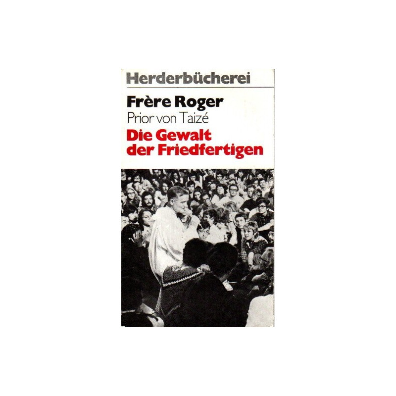 Die Gewalt der Friedfertigen - Herderbücherei Bd. 421