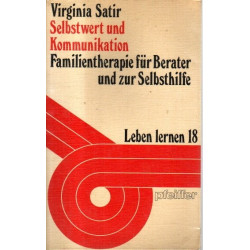 Selbstwert und Kommunikation - Familientherapie für Berater und zur Selbsthilfe