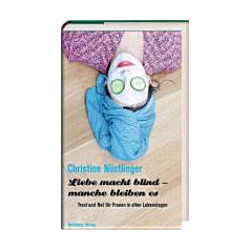 Christine Nöstlinger - Liebe macht blind - manche bleiben es
