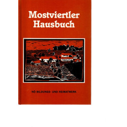 Mostviertler Hausbuch - Ein heimatkundliches Lese- und Arbeitsbuch, präsentiert von einem Arbeitskreis
