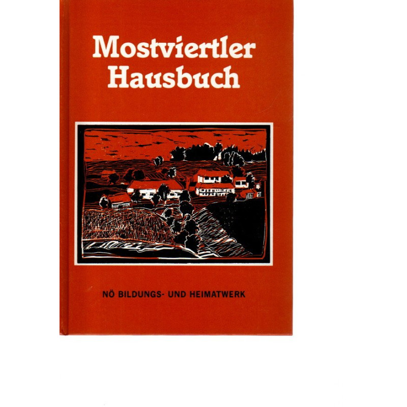 Mostviertler Hausbuch - Ein heimatkundliches Lese- und Arbeitsbuch, präsentiert von einem Arbeitskreis