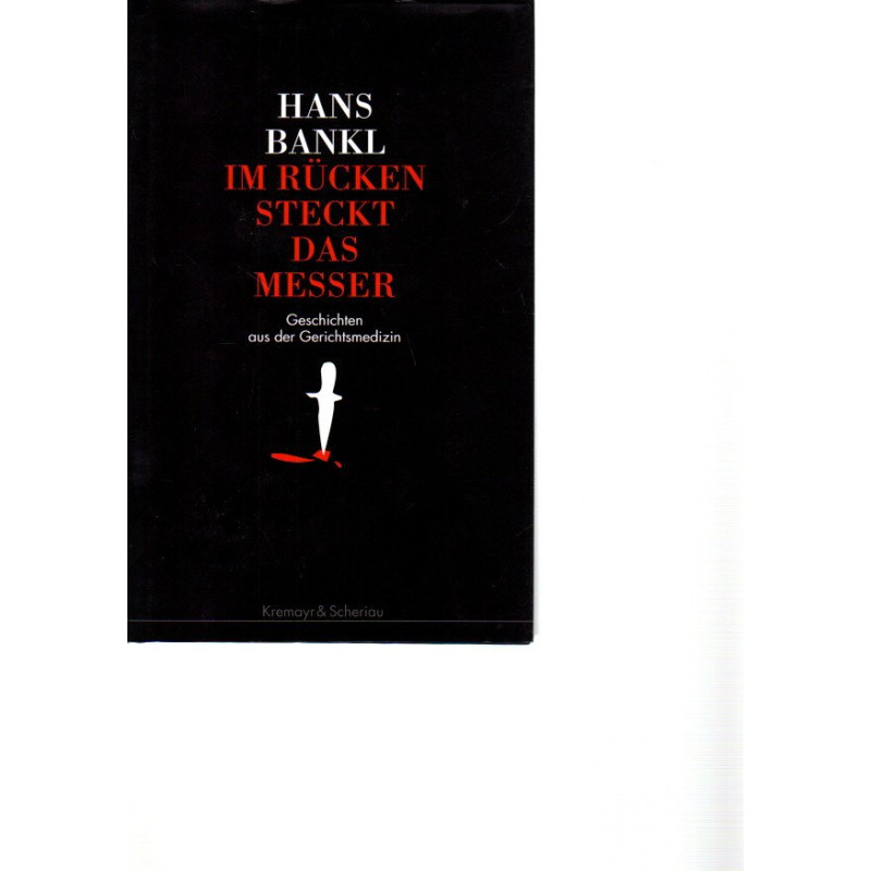 Im Rücken steckt das Messer - Geschichten aus der Gerichtsmedizin