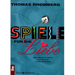 Spiele für die Liebe - Mehr Abenteuer, Humor und Harmonie in jeder Beziehung