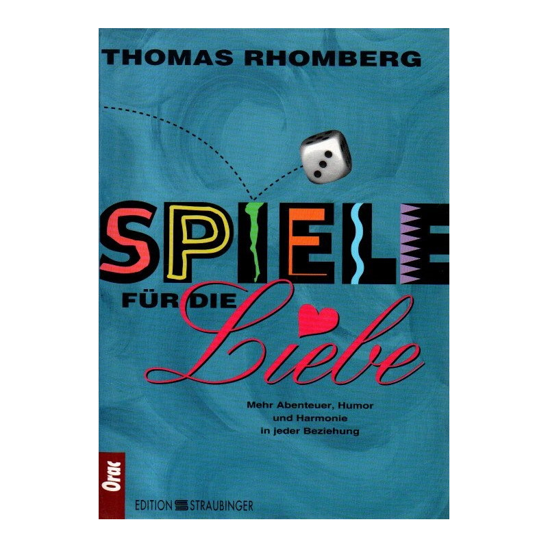 Spiele für die Liebe - Mehr Abenteuer, Humor und Harmonie in jeder Beziehung