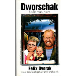 Dworschak heißt man nicht - Eine österreichische Familienchronik