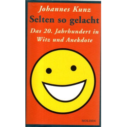 Selten so gelacht - Das. 20. Jahrhundert in Witz und Anekdote