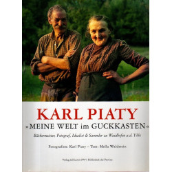Karl Piaty - "Meine Welt im Guckkasten" - Bäckermeister, Fotograf, Idealist & Sammler zu Waidhofen a.d. Ybbs