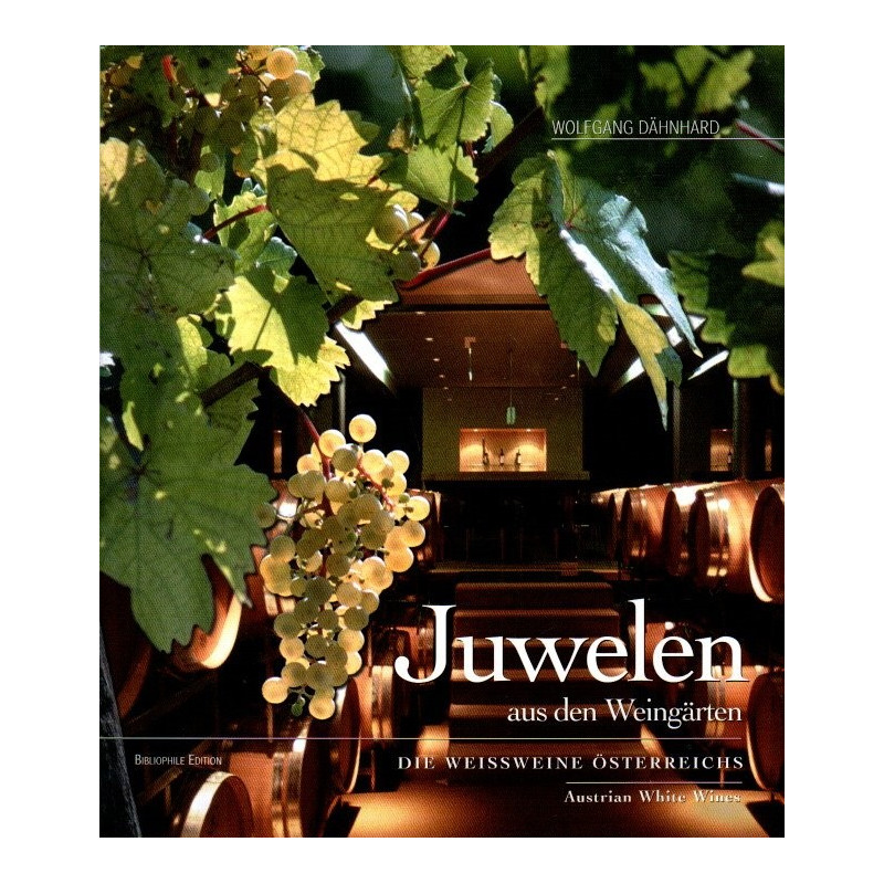 Juwelen aus den Weingärten - Die Weißweine Österreichs - Austrian White Wines