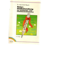 Natur-Heilbehandlung der Erkältungs- und Infektionskrankheiten