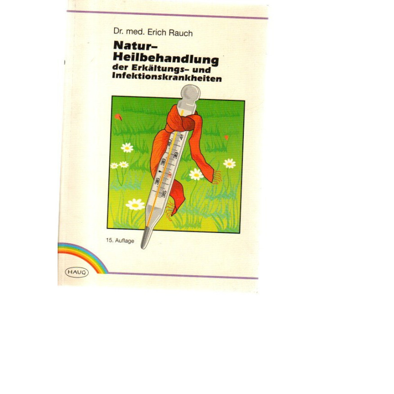 Natur-Heilbehandlung der Erkältungs- und Infektionskrankheiten