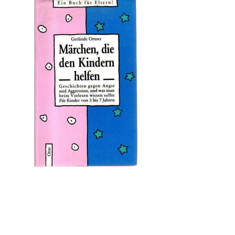 Märchen, die den Kindern helfen - Geschichten gegen Angst und Aggression und was man beim Vorlesen wissen sollte ...