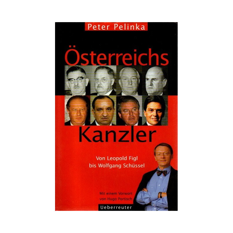 Österreichs Kanzler - Von Leopold Figl bis Wolfgang Schüssel