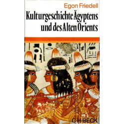 Kulturgeschichte Ägyptens und des Alten Orients - Leben und Legende der vorchristlichen Seele