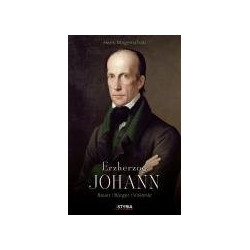 Erzherzog Johann Bauer/ Bürger/ Visionär