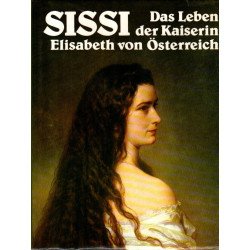 Sissi Das Leben der Kaiserin  Elisabeth von Österreich