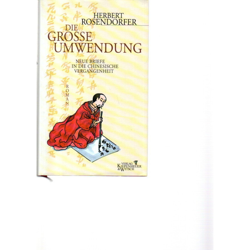 Herbert Rosendorfer - Die grosse Umwendung - Neue Briefe in die chin.Vergangenheit